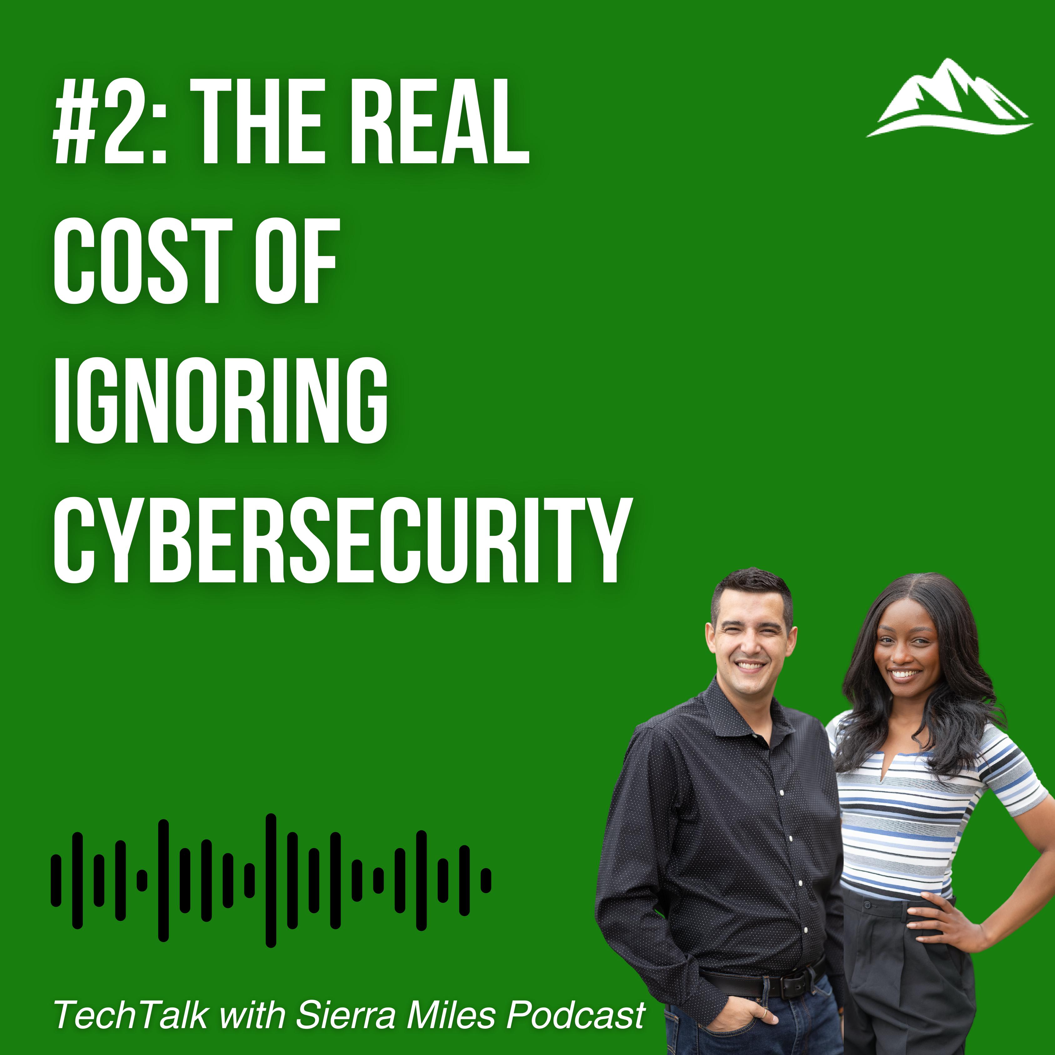 #2: The Real Cost of Ignoring Cybersecurity Training – TechTalk w/ Sierra Miles